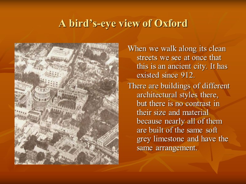 A bird’s-eye view of Oxford When we walk along its clean streets we see